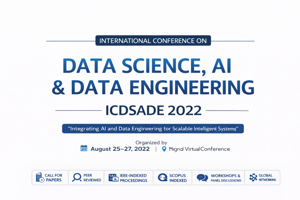 International Conference on Data Science, AI & Data Engineering (ICDSADE 2022)